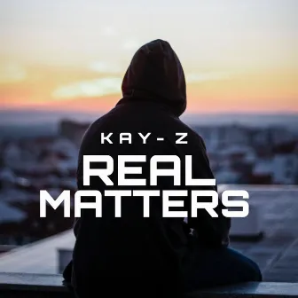 Real Matters by Kay-Z