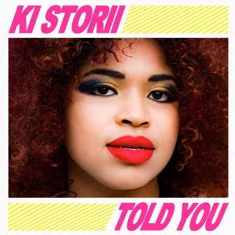 Told You by Ki Storii