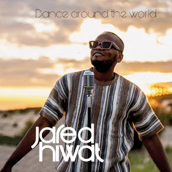 Dance Around The World by Jared Hiwat