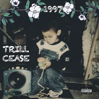 1997 by Trill Cease