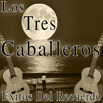 Exitos del Recuerdo by Los Tres Caballeros