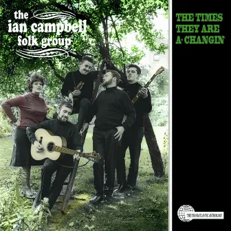 The Times They Are a-Changin' by Ian Campbell Folk Group