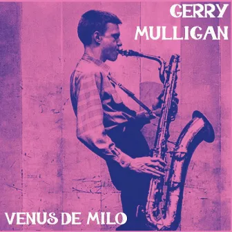 Venus De Milo by Gerry Mulligan