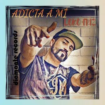 Adicta a Mi by Loko Friz