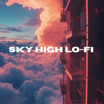 Sky High Lo-Fi - Inspirational Lo-Fi Hip-Hop for First Class Journeys by Inspirational Lo-Fi