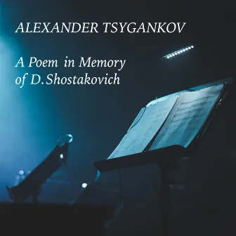 Poem in Memory of D. Shostakovich in G Minor by Alexander Tsygankov