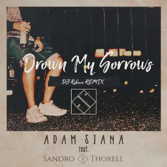 Drown My Sorrows (DJ RobaCo Remix) by Adam Siana