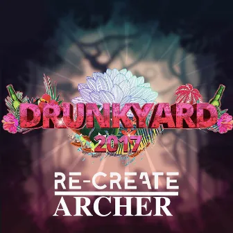 Drunkyard 2017 by Re-Create