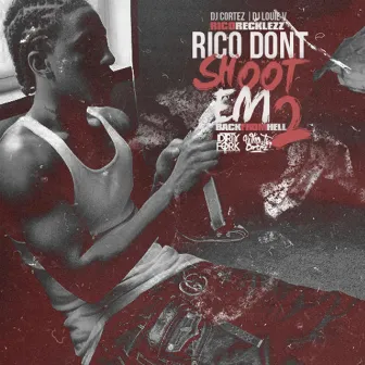 Rico Dont Shoot Em 2 Back from Hell by DJ Louie V