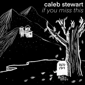 If You Miss This by Caleb Stewart