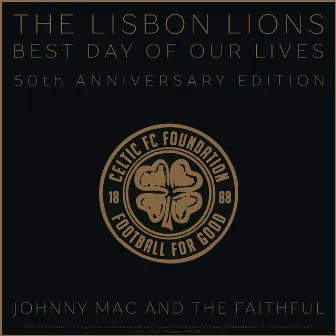 Best Day of Our Lives (The Lisbon Lions 50th Anniversary Edition) by Johnny Mac And The Faithful