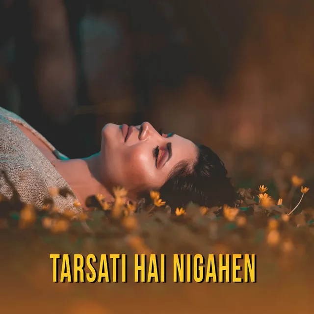 Tarsati Hai Nigahen - Ghalat Fehmi