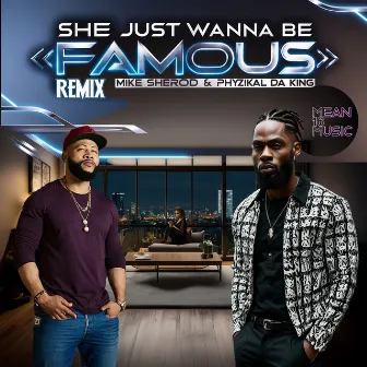 She Just Wanna Be Famous (Remix) by Mike Sherod