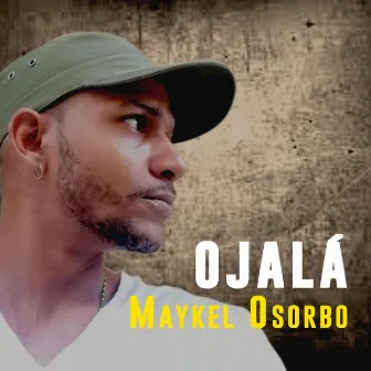 Ojalá by Maykel Osorbo