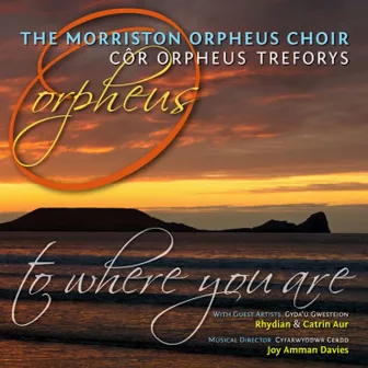 To Where You Are by The Morriston Orpheus Choir