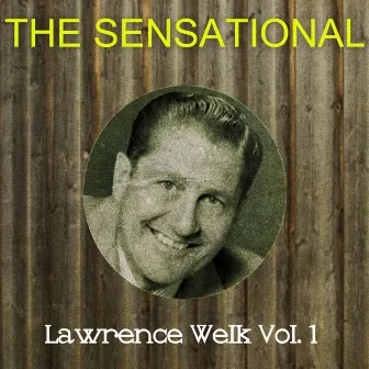 The Sensational Lawrence Welk Vol 01 by Lawrence Welk