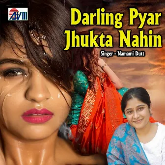 Darling Pyar Jhukta Nahin by Namami Dutt