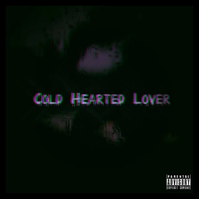 Cold Hearted Lover