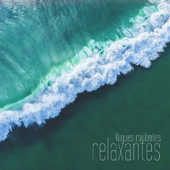 Vagues roulantes relaxantes: Sons des vagues de la mer, Méditation sur l'eau, Sons instrumentaux de la nature by Musique apaisante de fond new age