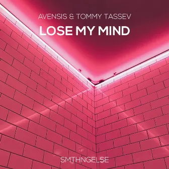 Lose My Mind by Avensis