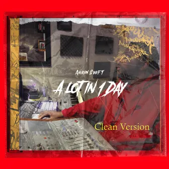 Alot in 1 Day (Clean Version) by Aaron Swift