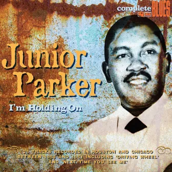 I'm Holding On by Junior Parker