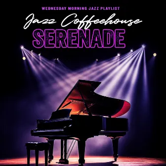 Jazz Coffeehouse Serenade by Wednesday Morning Jazz Playlist