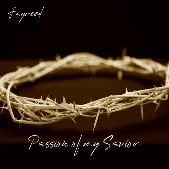 Passion of My Savior by Jayreed