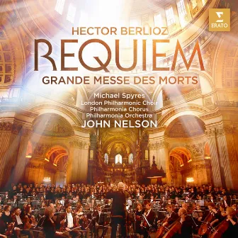 Berlioz: Requiem (Grande Messe des morts) [Live] by John Nelson