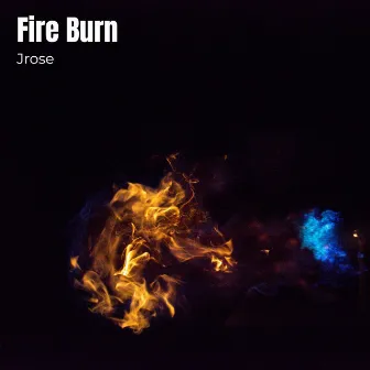 Fire Burn by Jrose