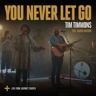 You Never Let Go (Live) by Tim Timmons