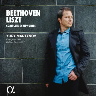 Beethoven & Liszt: Complete Symphonies by Yury Martynov