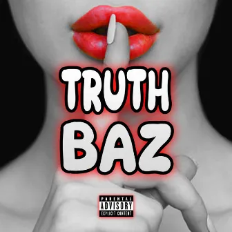 TRUTH by Baz