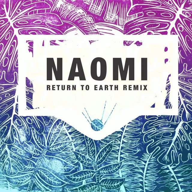 Naomi - Return to Earth Remix