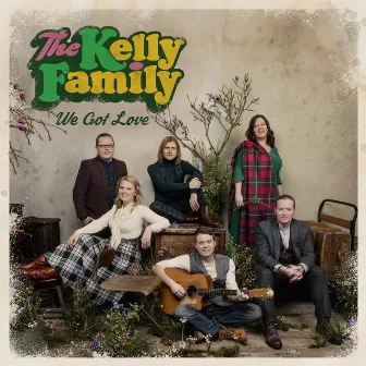 We Got Love (Deluxe Edition) by The Kelly Family