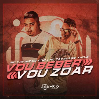 Vou Beber, Vou Zoar by Mc Xavier do CDR