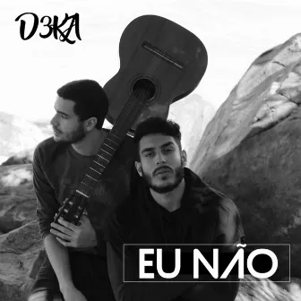 Eu Não by D3KA