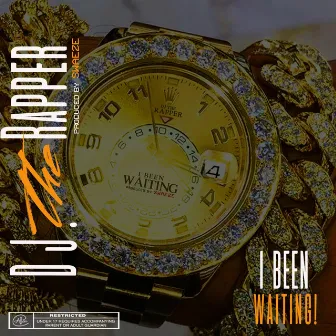 I Been Waiting by Dj The Rapper