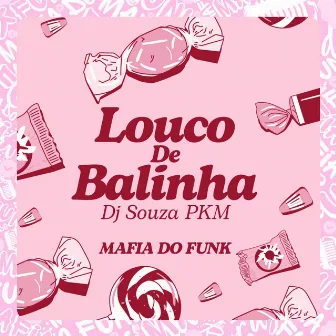 Louco de Balinha by DJ Souza Pkm