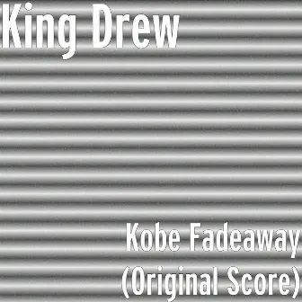 Kobe Fadeaway (Original Score) by King Drew