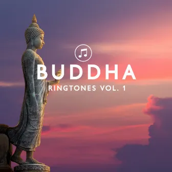 Buddha Ringtones Vol. 1 by Chakra Ringtones