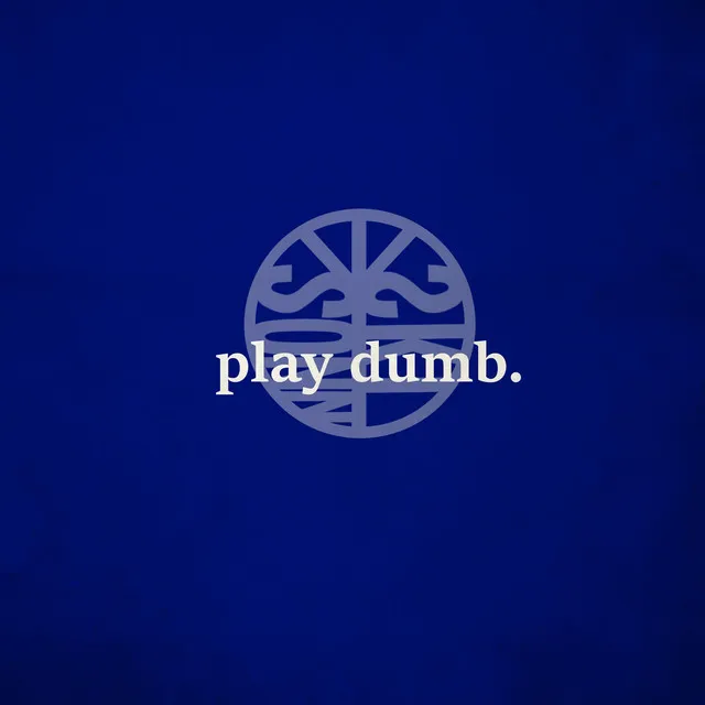 Play Dumb