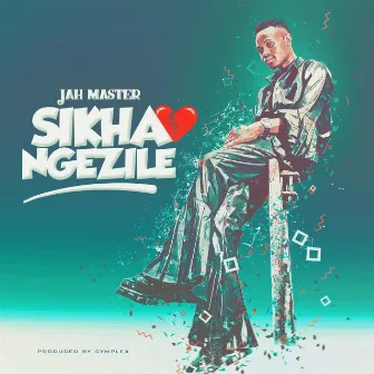 Sikhangezile by Jah Master