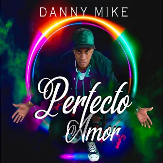 Perfecto Amor (2021 Remastered Version) by Danny Mike