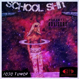 School Shit by 1030 Tuwop