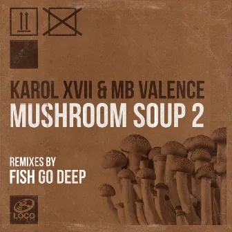 Mushroom Soup 2 (Fish Go Deep Remixes) by Karol XVII