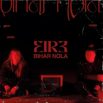 Bihar Nola by EIRE