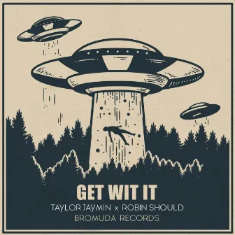 GET WIT IT by Taylor Jaymin