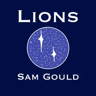 Lions (It Will Be Alright) by Sam Gould