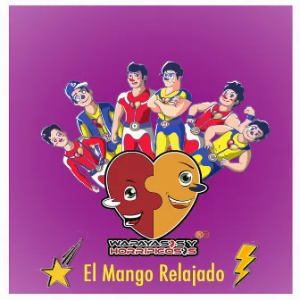 El Mango Relajado by Wapayasos y Horripicosos